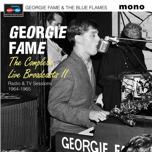 GEORGIE FAME & THE BLUE FLAMES / THE COMPLETE LIVE BROADCASTS II (RADIO & TV SESSIONS 1964-1965) (2CD)