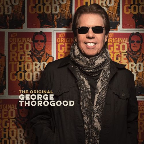 GEORGE THOROGOOD (AND THE DESTROYERS) / ジョージ・サラグッド / THE ORIGINAL GEORGE THOROGOOD