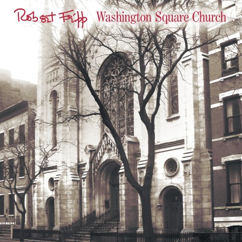 ROBERT FRIPP / ロバート・フリップ / WASINGTON SQUARE CHURCH: CD+DVD