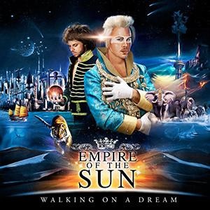 EMPIRE OF THE SUN / エンパイア・オブ・ザ・サン / WALKING ON A DREAM