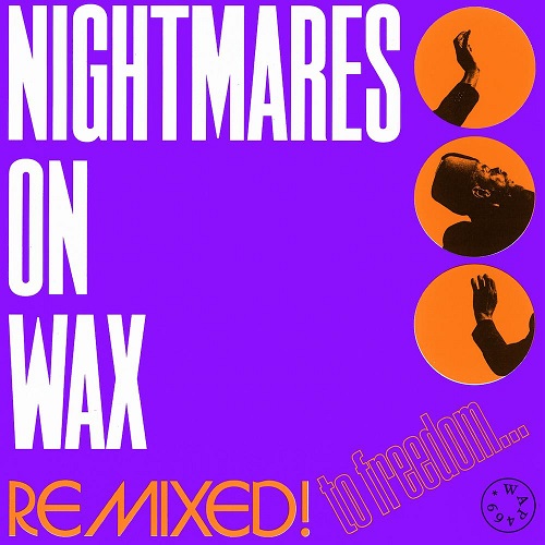 NIGHTMARES ON WAX / ナイトメアズ・オン・ワックス / REMIXED! TO FREEDOM...