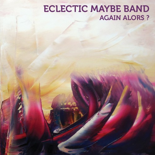 ECLECTIC MAYBE BAND / AGAIN ALORS?
