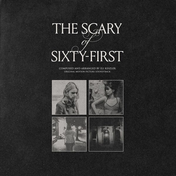 ELI KESZLER / THE SCARY OF SIXTY-FIRST (OST)