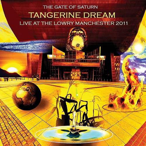 TANGERINE DREAM / タンジェリン・ドリーム / THE GATE OF SATURN: LIVE AT THE LOWRY MANCHESTER 2011