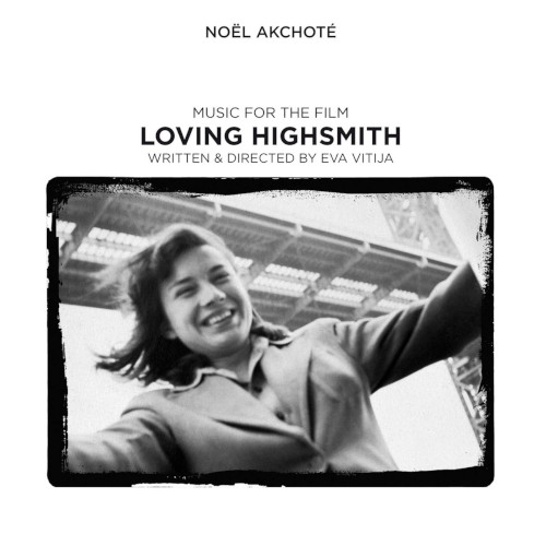 NOEL AKCHOTE / ノエル・アクショテ / Loving Highsmith(2CD)