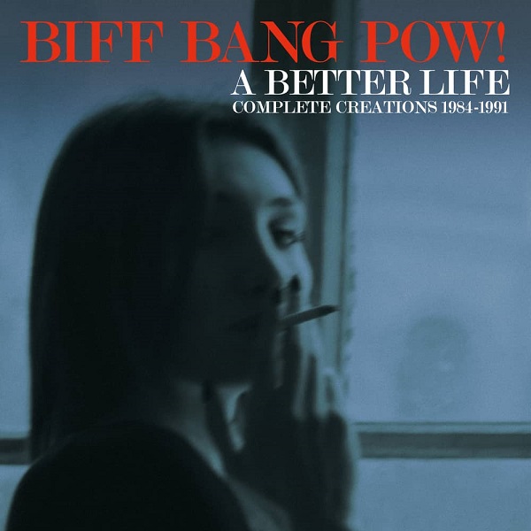 BIFF BANG POW! / ビフ・バン・パウ! / A BETTER LIFE - COMPLETE CREATIONS 1983-1991 - 6CD CLAMSHELL BOX