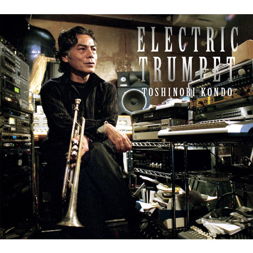 TOSHINORI KONDO / 近藤等則 / ELECTRIC TRUMPET / エレクトリック・トランペット(2CD)