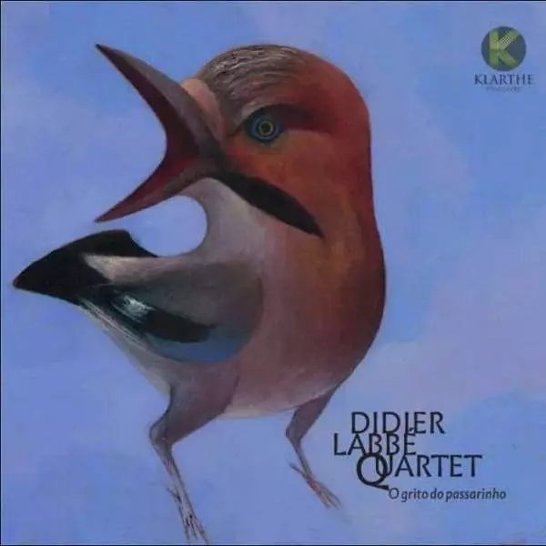DIDIER LABBE / ディディエ・ラッベ / O GRITO DO PASSARINHO