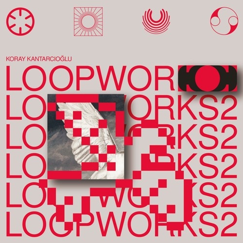 KORAY KANTARCIOGLU / LOOPWORKS 2