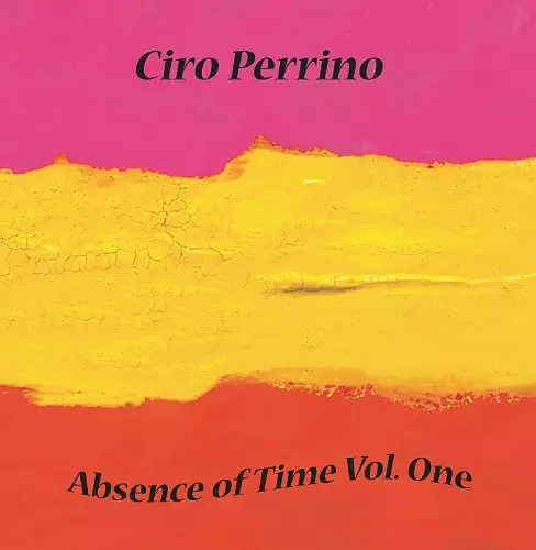 CIRO PERRINO / ABSENCE OF TIME: VOLUME ONE
