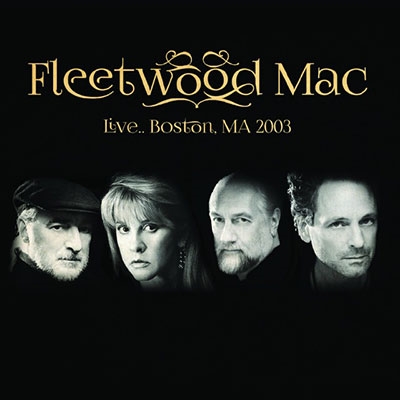 FLEETWOOD MAC / フリートウッド・マック / LIVE.. BOSTON, MA 2003