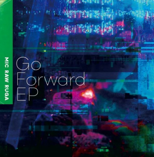 MIC RAW RUGA / Go Forward EP