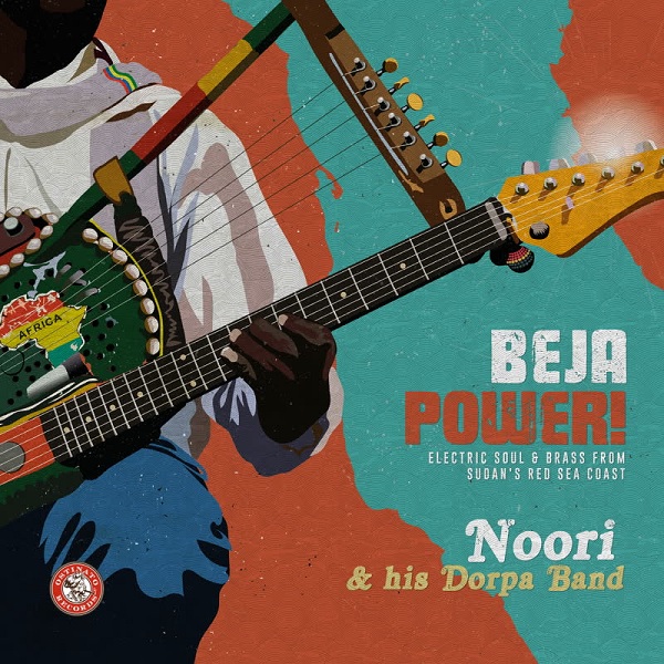 NOORI & HIS DORPA BAND / ヌーリ & ヒズ・ドルパ・バンド / BEJA POWER! ELECTRIC SOUL & BRASS FROM SUDAN'S RED SEA COAST