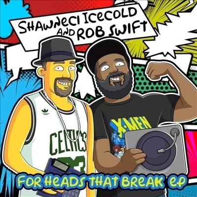 DJ ROB SWIFT / DJロブ・スウィフト / SHAWNECI ICECOLD AND ROB SWIFT - FOR THE HEADS THAT BREAK