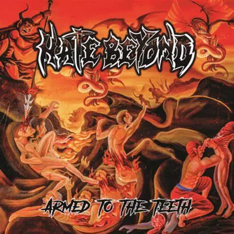 HATE BEYOND / ヘイト・ビヨンド / ARMED TO THE TEETH