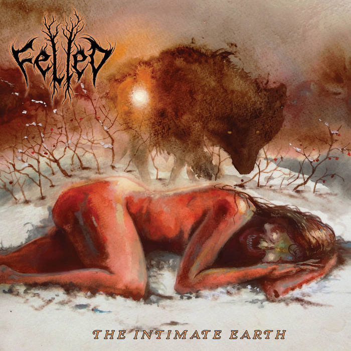 FELLED / THE INTIMATE EARTH