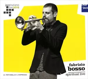 FABRIZIO BOSSO / ファブリッツィオ・ボッソ / JAZZ ITALIANO LIVE 2016 (12) SPIRITUAL LIVE