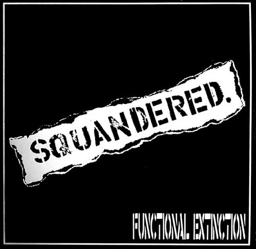 SQUANDERED / FUNCTIONAL EXTINCTION (LP)