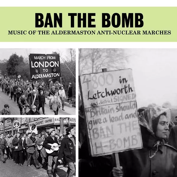 V.A. (FOLK) / BAN THE BOMB - MUSIC OF THE ALDERMASTON ANTI-NUCLEAR MARCHES