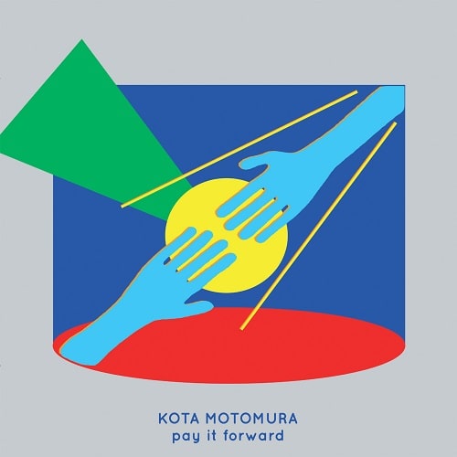 KOTA MOTOMURA / PAY IT FORWARD