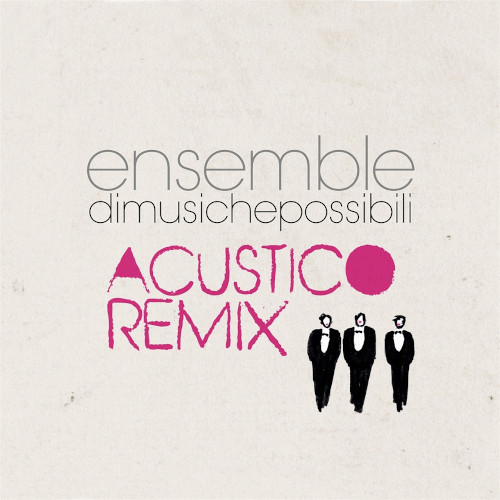 ENSEMBLE DI MUSICHE POSSIBILI / アンサンブル・ディ・ムシケ・ポッシビリ / Acustico Remix