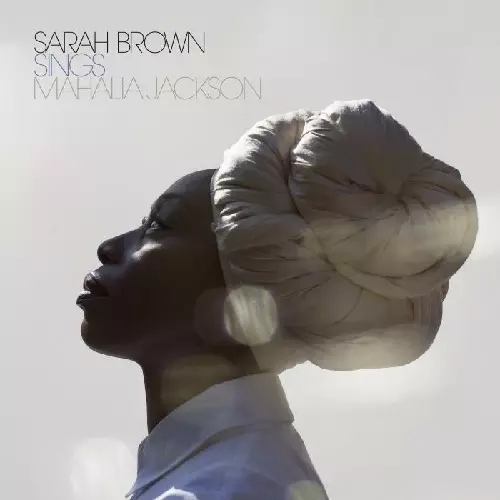 SARAH BROWN / SINGS MAHALIA JACKSON