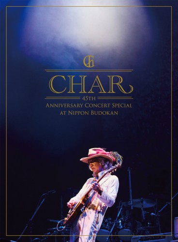 Char / Char 45th Anniversary Concert Special at Nippon Budokan (Blu-ray)