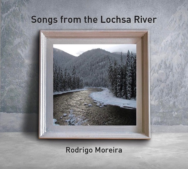 RODRIGO MOREIRA / ホドリゴ・モレイラ / SONGS FROM THE LOCHSA RIVER