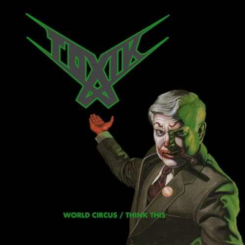 TOXIK / トキシック / WORLD CIRCUS / THINK THIS - 2CD EDITION