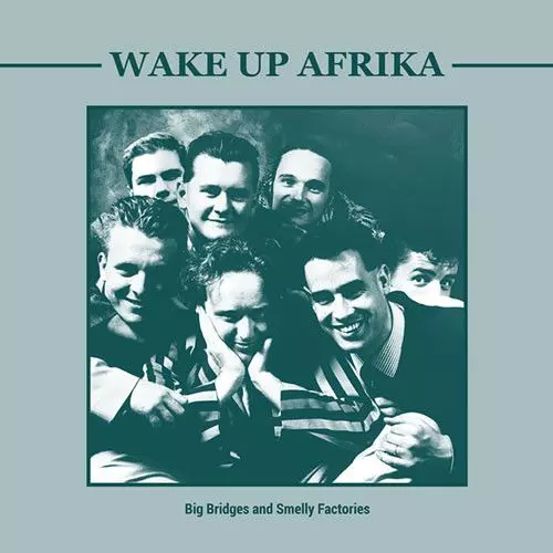 WAKE UP AFRIKA / BIG BRIDGES AND SMELLY FACTORIES (VINYL)