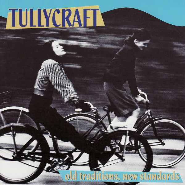 TULLYCRAFT / OLD TRADITIONS, NEW STANDARDS