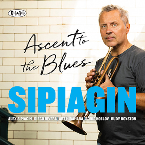 ALEX SIPIAGIN / アレックス・シピアギン / Ascent To The Blues