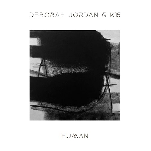 DEBORAH JORDAN & K15 / HUMAN (2LP)