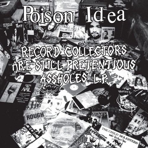 POISON IDEA / RECORD COLLECTORS ARE PRETENTIOUS ASSHOLES (LP)