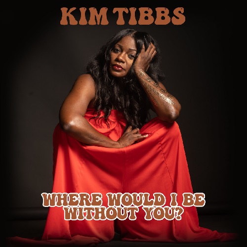 KIM TIBBS / WHERE WOULD I BE WITHOUT YOU? (7")
