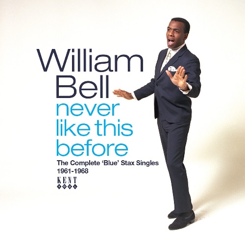 WILLIAM BELL / ウィリアム・ベル / NEVER LIKE THIS BEFORE - THE COMPLETE BLUE STAX SINGLES 1961-1968
