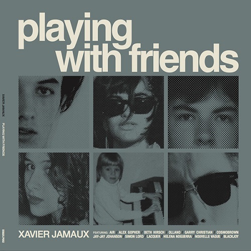XAVIER JAMAUX / PLAYING WITH FRIENDS