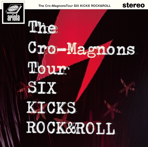 THE CRO-MAGNONS / ザ・クロマニヨンズ / ツアー SIX KICKS ROCK&ROLL