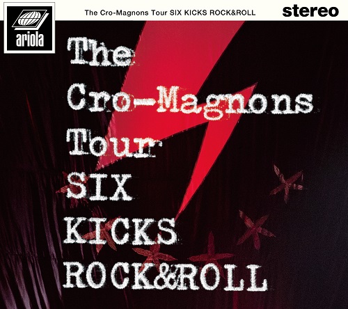 THE CRO-MAGNONS / ザ・クロマニヨンズ / ツアー SIX KICKS ROCK&ROLL(初回)