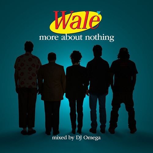 WALE / ワーレイ / MORE ABOUT NOTHING