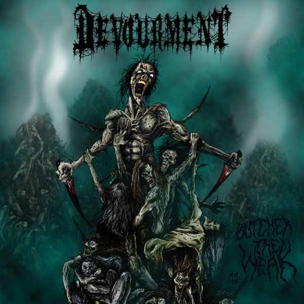 DEVOURMENT / デヴォアメント / BUTCHER THE WEAK