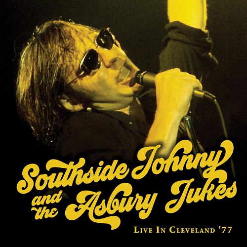 SOUTHSIDE JOHNNY & THE ASBURY JUKES / サウスサイド・ジョニー&ジ・アズベリー・ジュークス / ライブ・イン・クリーヴランド '77