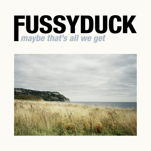 FUSSYDUCK / ファシーダック / Maybe That's All We Get