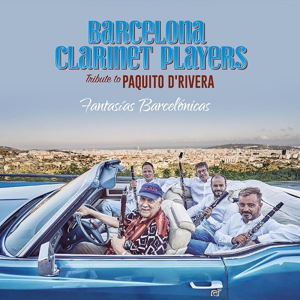 BARCELONA CLARINET PLAYERS / バルセロナ・クラリネット・プレイヤーズ / FANTASIAS BARCELONICAS TRIBUTE TO PAQUITO D'RIVERA