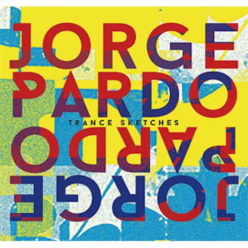 JORGE PARDO(JAZZ) / ホルヘ・パルド / Trance Sketches