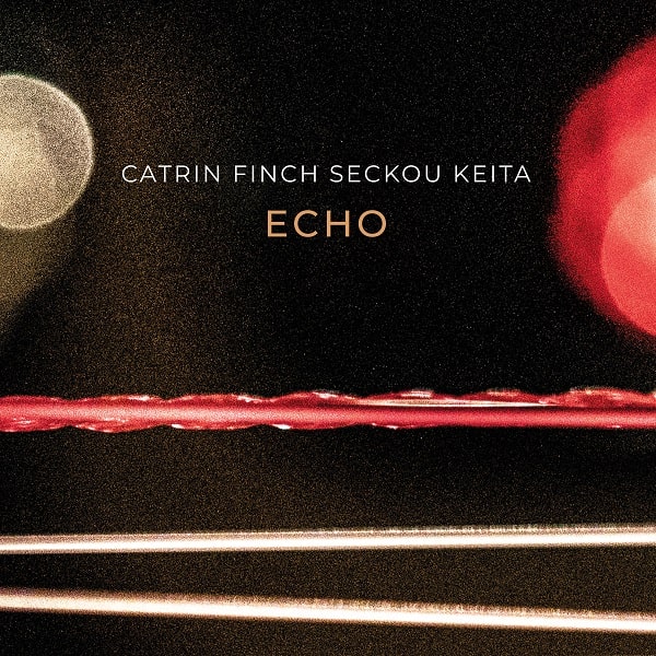 CATRIN FINCH & SECKOU KEITA / カトリン・フィンチ & セック・ケイタ / ECHO