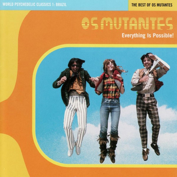 OS MUTANTES / オス・ムタンチス / WORLD PSYCHEDELIC CLASSICS 1: EVERYTHING IS POSSIBLE - THE BEST OF OS MUTANTES (MUTANT ORANGE COLOUR VINYL)