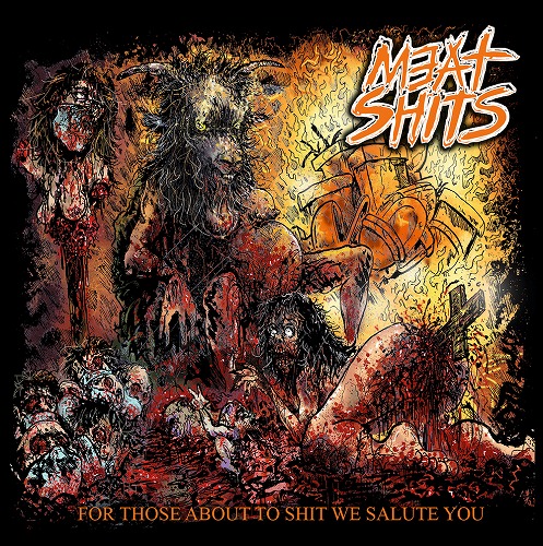 MEATSHITS / ミートシッツ / For Those About To Shit We Salute You