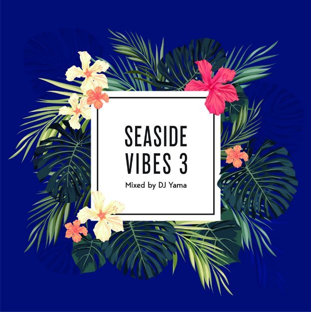 DJ YAMA / DJヤマ / SEASIDE VIBES 3