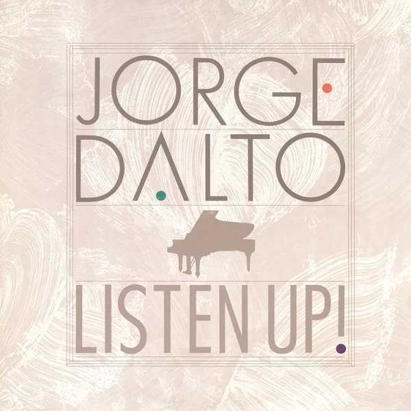 JORGE DALTO / ホルヘ・ダルト / LISTEN UP! / リッスン・アップ!